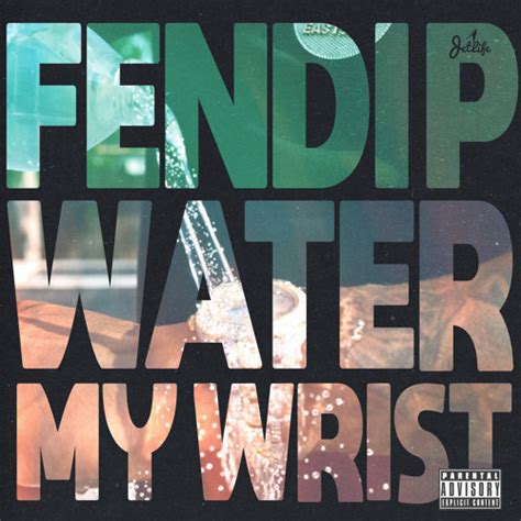 Stream Water My Wrist by Fendi P 